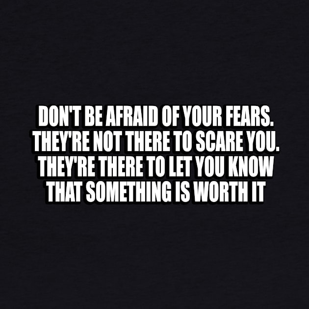 Don't be afraid of your fears by D1FF3R3NT